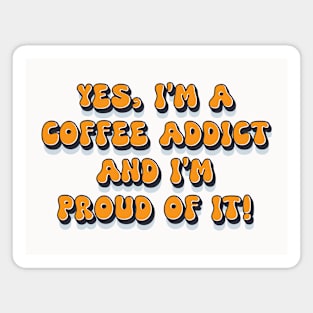 Proud coffee addict funny retro 1980s humor saying Magnet